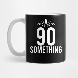 90 Something Years Old Mug